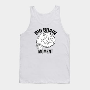 Big Brain Moment Tank Top